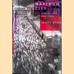 Maximum City: Bombay Lost and Found door Suketu Mehta