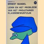 Lenin en het probleem van het proletaries klassebewustzijn door Ernest Mandel