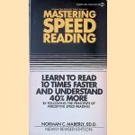 Masttering Speed Reading: Learn to Read 10 Times Faster and Understand 40% More door Norman C. Maberly