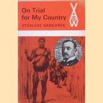 On Trial for My Country door Stanlake Samkange