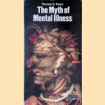 The Myth of Mental Illness: Foundations of a Theory of Personal Conduct door Thomas S. Szasz