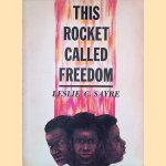 This Rocket Called Freedom door Leslie C Sayre