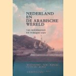 Nederland en de Arabische wereld: van middeleeuwen tot twintigste eeuw: wetenschap, taal, handel, cultuur, kunst door N. van Dam