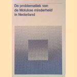 De problematiek van de Molukse minderheid in Nederland door H. Wiegel