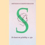 De kunst om gelukkig te zijn: uiteengezet in vijftig leefregels door Arthur Schopenhauer