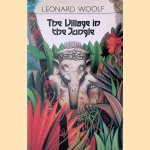 The Village in the Jungle door Leonard Woolf