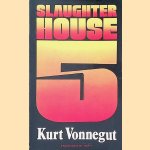 Slaughter House 5 or The Children's Crusade: a Duty-dance with Death door Kurt Vonnegut