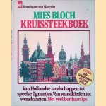 Kruissteekboek: Van Hollandse landschappen tot speelse figuurtjes; Van wandkleden tot wenskaarten; Met veel borduurtips door Mies Bloch