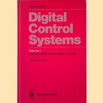 Digital Control Systems: Volume 1: Fundamentals, Deterministic Control door Rolf Isermann