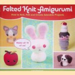 Felted Knit Amigurumi: How to Knit, Felt and Create Adorable Projects door Lisa Eberhart