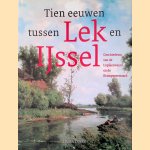 Tien eeuwen tussen Lek en IJssel: Geschiedenis van de Lopikerwaard en de Krimpenerwaard door Henk Povée