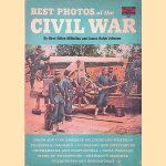 Best Photos of the Cicil War:  Union and Confederate Soldiers and Weapons Peninsula Campain, Vicksburg and Gettysburg, Chickamauga and Chattanooga, Naval Warfare, Siege of Petersburg, Sherman's Marches, Wilderness and Shenandoah door Hirst Dillon Milhollen e.a.