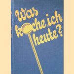 Was koche ich heute? door Hans Ziegenbein e.a.