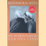 De Schoonheid van ons Land:  Klederdrachten door José Rozenbroek e.a.