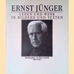 Ernst Jünger: Leben und Werk in Bildern und Texten door Heimo Schwilk