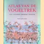 Atlas van de vogeltrek: Routes, soortprofilelen, bedreigingen, beschermingen door Jonathan Elphick