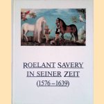 Roelant Savery in seiner Zeit (1576 - 1639) door Ekkehard Mai