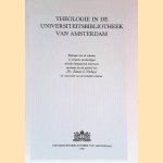 Theologie in de Universiteitsbibliotheek van Amsterdam: Bijdragen over de collecties en verwante verzamelingen alsmede Doopsgezinde Adversaria verschenen bij het afscheid van Dr. Simon L. Verheus als conservator van de kerkelijke collecties door Simon L. Verheus