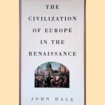 The Civilization of Europe in the Renaissance door John Hale