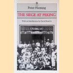 The Siege at Peking door Peter Fleming