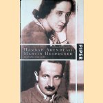 Hannah Arendt und Martin Heidegger: Geschichte einer Liebe door Antonia Grunenberg