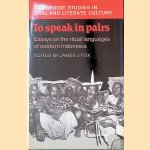 To Speak in Pairs: Essays on the Ritual Languages of eastern Indonesia door James J. Fox