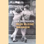 Mijn kleine waanzin door Jan Brokken