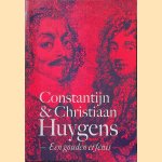 Constantijn en Christiaan Huygens: Een gouden erfenis door Ad - en anderen Leerintveld