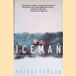 Iceman: Uncovering the Life and Times of a Prehistoric Man Found in an Alpine Glacier door Brenda Fowler