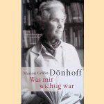 Was mir wichtig war: Letzte Aufzeichnungen und Gespräche door Marion Gräfin Dönhoff