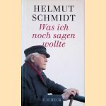 Was ich noch sagen wollte door Helmut Schmidt