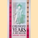 Childhood Years: A Memoir door Junichiro Tanizaki