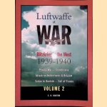 Luftwaffe at War: Blitzkrieg in the West 1939 -1940: Phoney war, Scandinavia, Attack on Netherlands & Belgium, Sedan to Dunkirk, Fall of France - Volume 2 door Edward R. Hooton