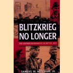 Blitzkrieg No Longer: The German Wehrmacht in Battle, 1943 door Samuel W. Mitcham