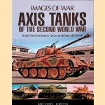 Axis Tanks of the Second World War. Rare Photographs from Wartime Archives door Michael Green