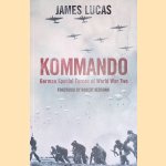 Kommando. German Special Forces of World War Two door James Lucas e.a.