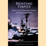 Hunting Tirpitz. Royal Naval Operations Against Bismarck's Sister Ship door G.H. Bennett