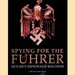 Spying for the Fuhrer: Hitler's Espionage Machine door Christer Jörgensen