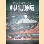 Allied Tanks of the Second World War: Rare Photographs from Wartime Archives door Michael Green