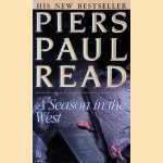 A Season in the West door Piers Paul Read