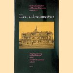 Heer en heelmeesters: Negentig jaar zorg voor zenuwlijders in het Christelijk Sanatorium te Zeist door Giel Hutschemaekers e.a.