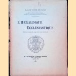 L'Héraldique Ecclésiastique: ouvrage orné de cinquante illustrations door Baron Du Roure De Paulin