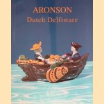 Aronson Dutch Delftware: highlights from the Vanhyfte collection
Robert Aronson e.a.
€ 10,00