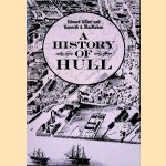 A History of Hull
Edward Gillett e.a.
€ 40,00