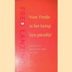 Voor Fredje is het kamp een paradijs: Een jeugd in Nederlands-Indië 1933-1946 door Fred Lanzing