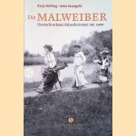 Die Malweiber: Unerschrockene Künstlerinnen um 1900 door Katja Behling e.a.