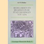 Bedelorden en begijnen in de stad Groningen tot 1594 door F.J. Bakker