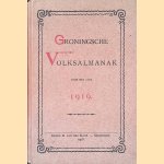 Groningsche Volksalmanak voor het jaar 1919: Jaarboekje voor Geschiedenis, Taal- en Oudheidkunde der provincie Groningen door J.G.C. Joosting e.a.