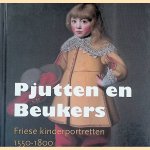 Pjutten en Beukers: Friese kinderportretten 1550-1800 door Marjan Brouwer