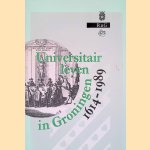 Universitair leven in Groningen 1614-1989: Professoren en studenten / Boek en uitgeverij door J. - en anderen Kingma